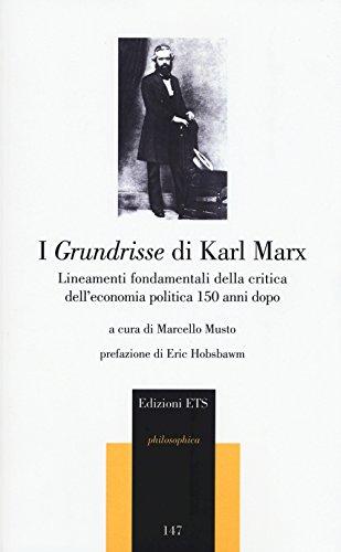 I Grundrisse di Karl Marx: Lineamenti Fondamentali della Critica dell'Economia Politica 150 Anni Dopo
