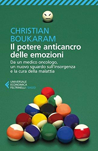 Il potere anticancro delle emozioni: Uno sguardo innovativo sull'insorgenza e la cura della malattia (Libro)