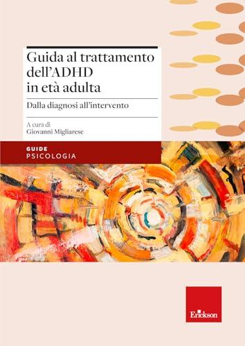 Guida al trattamento dell'ADHD in età adulta. Dalla diagnosi all'intervento non farmacologico