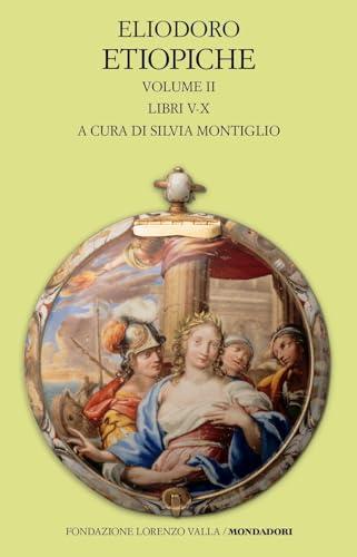 Etiopiche. Libri V-X (Vol. 2)