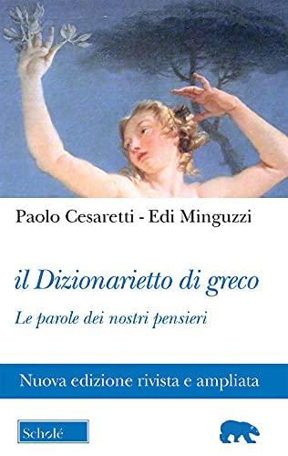 Il Dizionarietto di Greco. Le Parole dei Nostri Pensieri. Nuova Ediz.