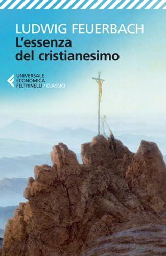 L'essenza del cristianesimo - Ludwig Feuerbach - Feltrinelli