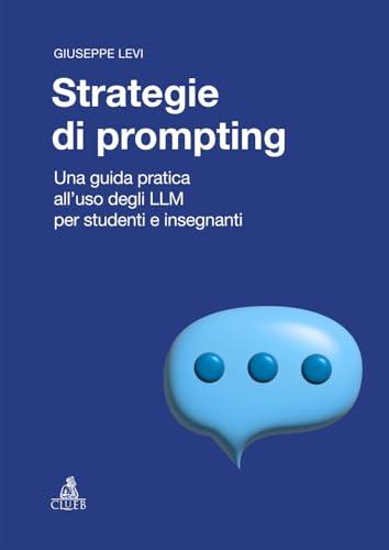 Strategie di prompting. Una guida pratica all'uso degli LLM per studenti e insegnanti