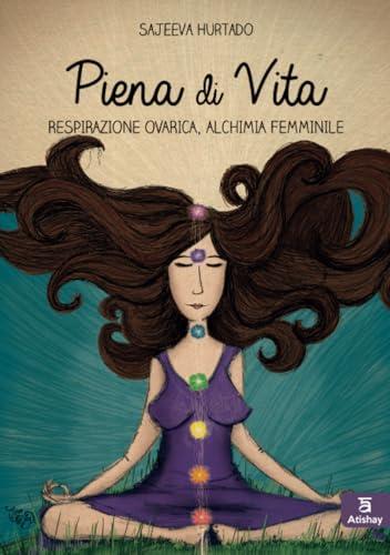 Piena di Vita: Respirazione ovarica, Alchimia femminile