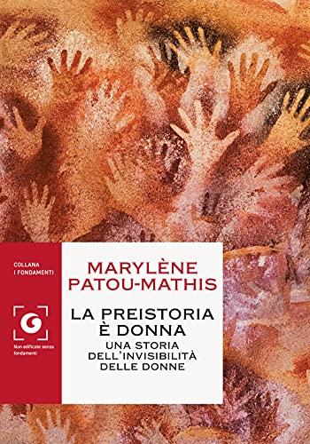 La preistoria è donna: Una storia dell'invisibilità delle donne (Italian Edition)
