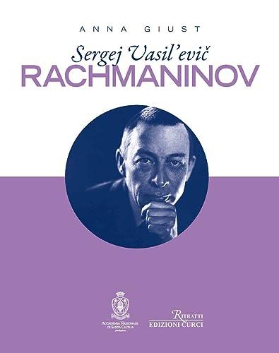 Sergej Vasil'evič Rachmaninov: La vita, la musica, l'eredità