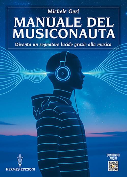 Manuale del Musiconauta: Sogna lucidamente con la musica