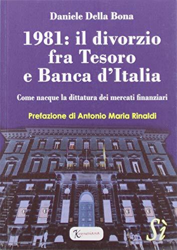 1981: il Divorzio fra Tesoro e Banca d'Italia. Come Nasque la Dittatura dei Mercati Finanziari