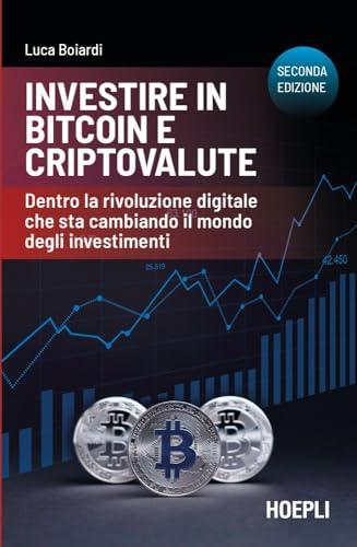 Investire in Bitcoin e Criptovalute - Seconda Edizione: La Guida Essenziale alla Rivoluzione Digitale