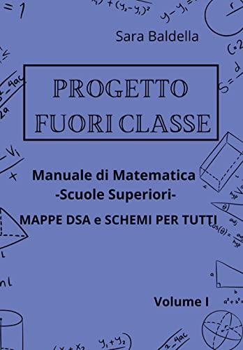 Progetto Fuori Classe. Manuale di Matematica per Scuole Superiori