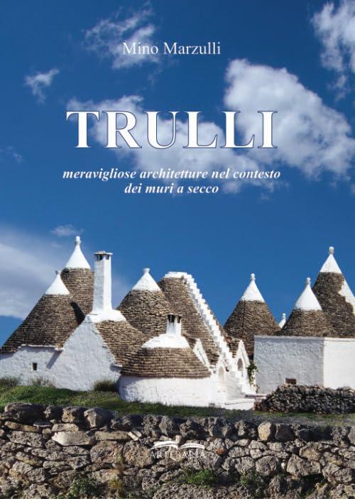 Trulli: Meravigliose Architetture nel Contesto dei Muri a Secco