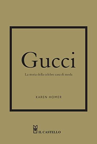 Gucci. La Storia Della Celebre Casa Di Moda
