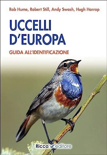 Uccelli d'Europa. Guida all'identificazione. Ediz. a colori