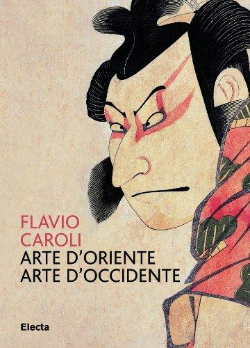 Arte d'Oriente arte d'Occidente. Ediz. illustrata