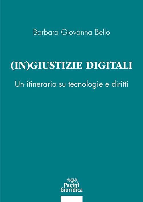 (In) giustizia digitale. Un itinerario su tecnologie e diritti