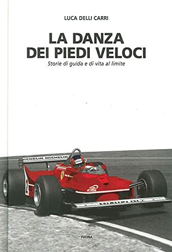 La Danza dei Piedi Veloci: Storie di Guida e di Vita al Limite 1972-1987