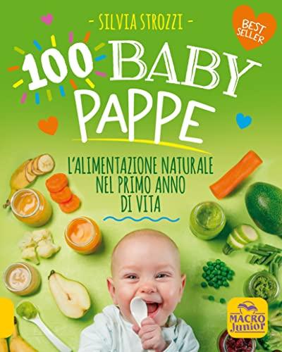 100 Baby Pappe. L'alimentazione naturale nel primo anno di vita