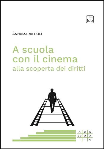 A scuola con il cinema alla scoperta dei diritti. Nuova ediz.
