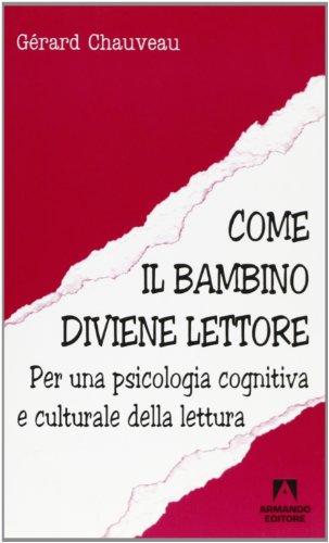 Come il bambino diviene lettore. Per una psicologia cognitiva e culturale della lettura