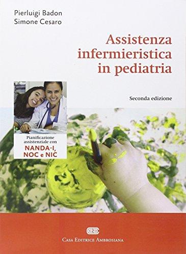 Assistenza Infermieristica in Pediatria - Manuale per Studenti e Professionisti