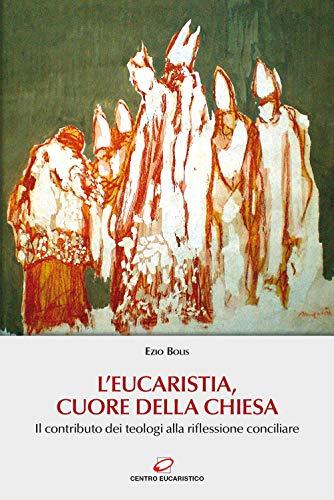 L'Eucaristia, cuore della Chiesa. Il contributo dei teologi alla riflessione conciliare