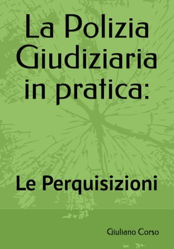 La Polizia Giudiziaria in pratica: Le Perquisizioni