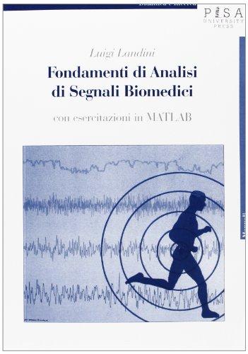 Fondamenti di analisi di segnali biomedici. Con esercitazioni in MATLAB. Con CD-ROM