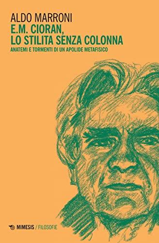 E.M. Cioran, lo stilita senza colonna anatemi e tormenti di un apolide metafisico