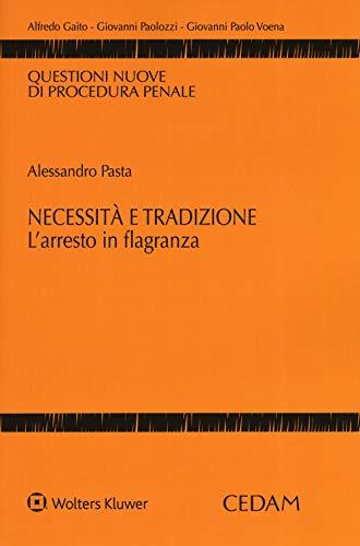 Necessità e tradizione l'arresto in flagranza