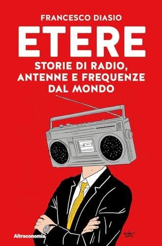Etere: Storie di radio, antenne e frequenze dal mondo