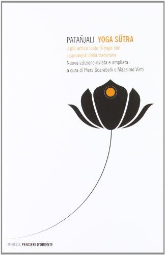 Yoga Sutra: Il Più Antico Testo di Yoga con i Commenti della Tradizione