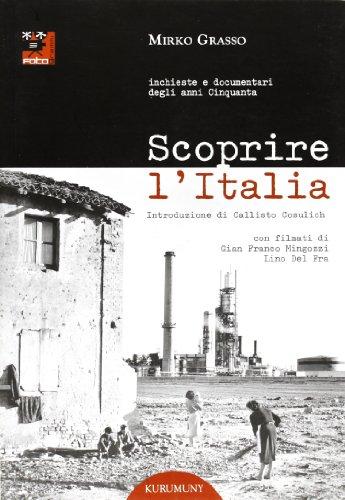 Scoprire l'Italia. Inchieste e documentari degli anni cinquanta. Con DVD