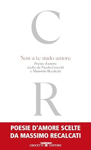 Non a te nudo amore: Antologia di poesie d'amore