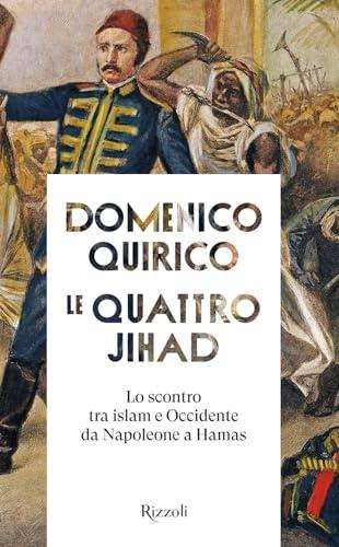 Le quattro Jihad. Lo scontro tra Islam e Occidente da Napoleone a Hamas