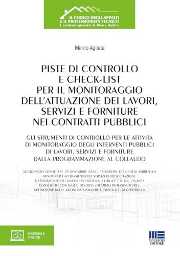Piste di controllo e check-list per il monitoraggio dell'attuazione dei lavori, servizi e forniture nei contratti pubblici. Gli strumenti di controllo per le attività di monitoraggio degli interve...