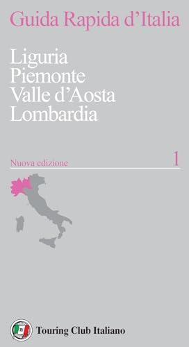 Guida rapida d'Italia. Nuova ediz.. Liguria, Piemonte, Valle d’Aosta, Lombardia (Vol. 1)