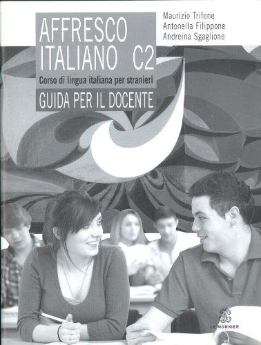 affresco italiano C2. Corso di lingua italiana per stranieri. Guida per il docente