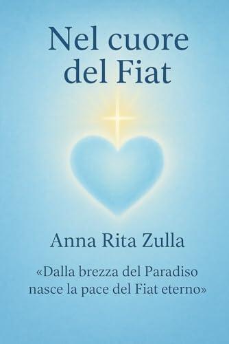 NEL CUORE DEL FIAT: Dalla brezza del Paradiso nasce la pace del Fiat eterno