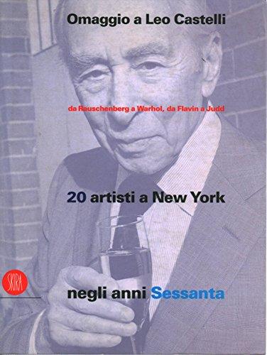 Omaggio a Leo Castelli: Da Rauschenberg a Warhol, da Flavin a Judd