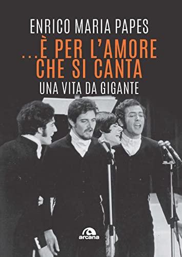 ...È per l'amore che si canta una vita da Gigante - Enrico Maria Papes