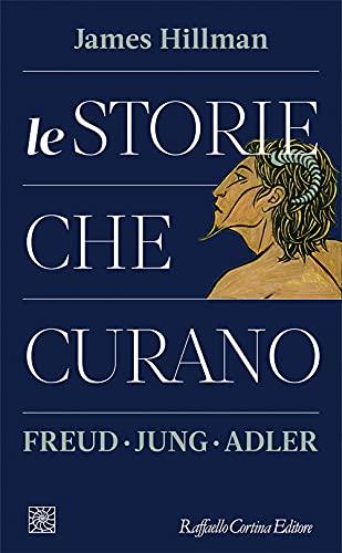 Le Storie Che Curano. Freud, Jung, Adler