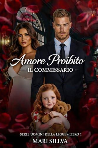 Amore proibito - Il commissario: Serie Uomini della legge . Libro 1