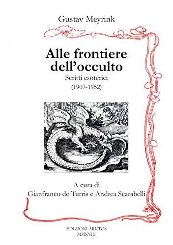 Alle frontiere dell'occulto. Scritti esoterici (1907-1952)