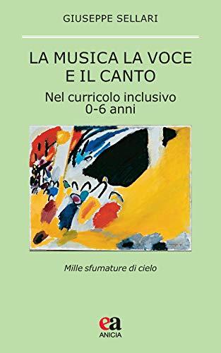 La musica la voce e il canto. Nel curriculo inclusivo 0-6 anni