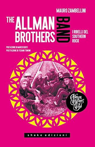 The Allman Brothers Band. I ribelli del Southern Rock