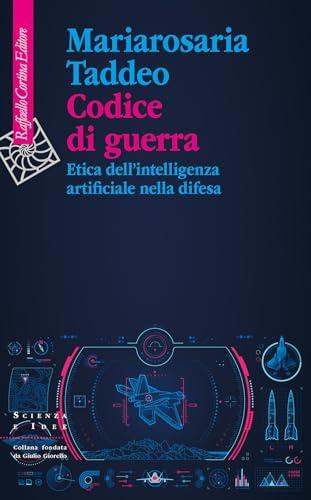 Codice di guerra. Etica dell'Intelligenza Artificiale nella Difesa