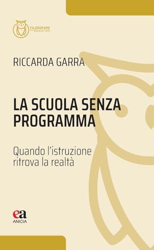 La scuola senza programma. Quando l’istruzione ritrova la realtà