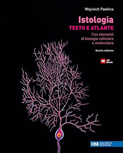 Istologia. Testo e atlante. Con elementi di biologia cellulare e molecolare. Con e-book