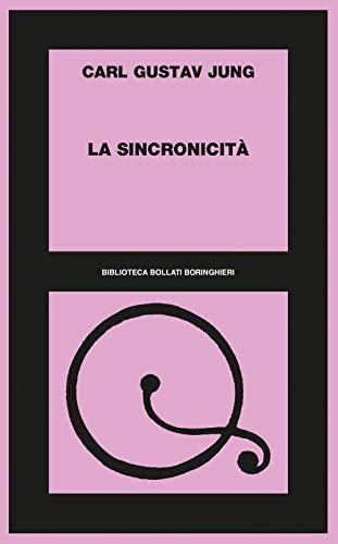 La sincronicità: Un'introduzione al concetto di sincronicità di Carl Gustav Jung