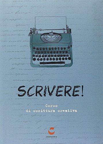 Scrivere! Corso di scrittura creativa